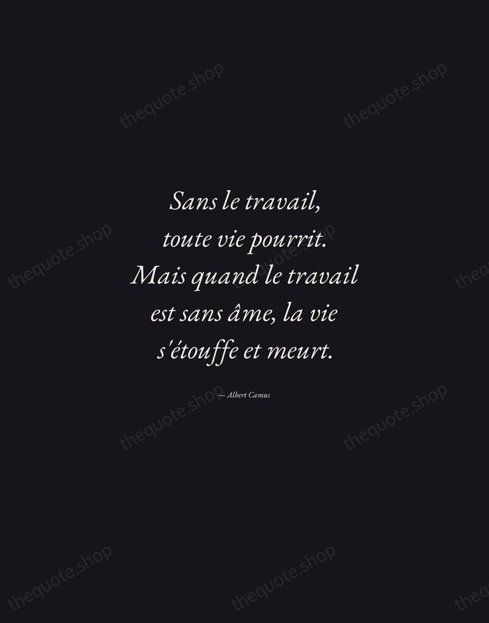 Sans le travail, toute vie pourrit. Mais quand le travail est sans… — Albert Camus — Manuscript Italic