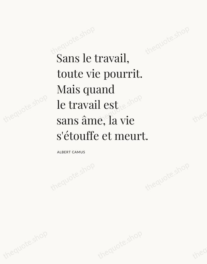 Sans le travail, toute vie pourrit. Mais quand le travail est sans… — Albert Camus — Asymmetric Left