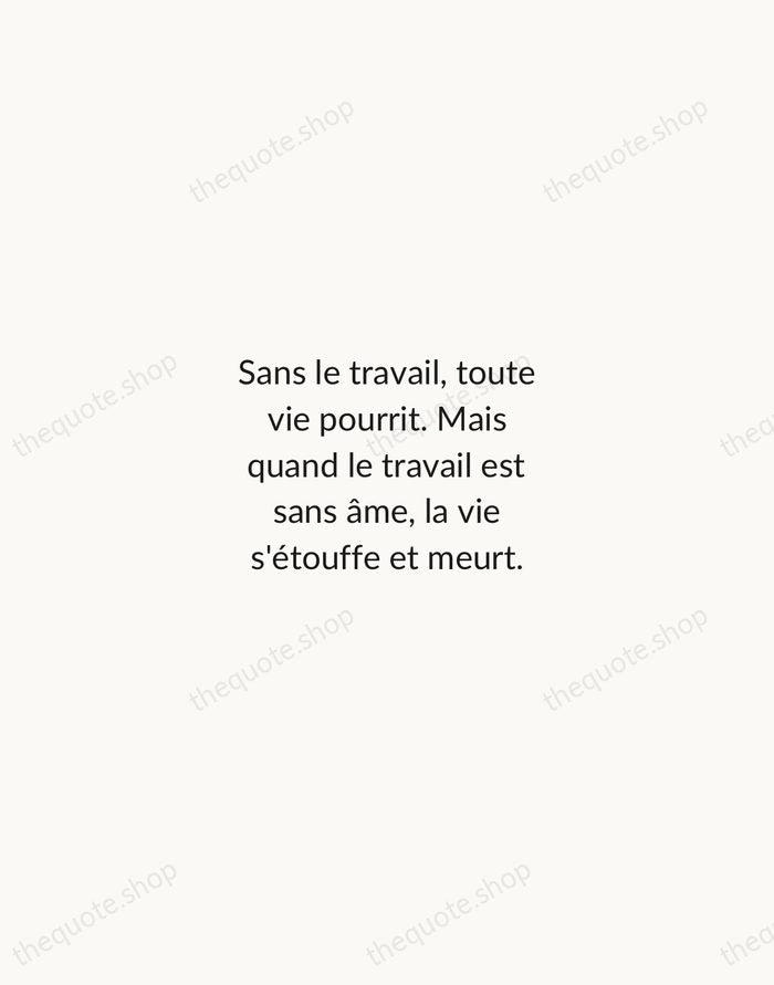 Sans le travail, toute vie pourrit. Mais quand le travail est sans… — Albert Camus — Minimal Unsigned