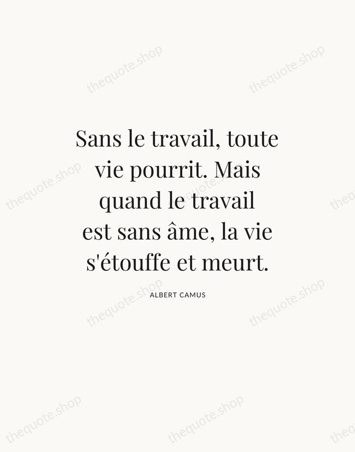 Sans le travail, toute vie pourrit. Mais quand le travail est sans… — Albert Camus — Statement Serif