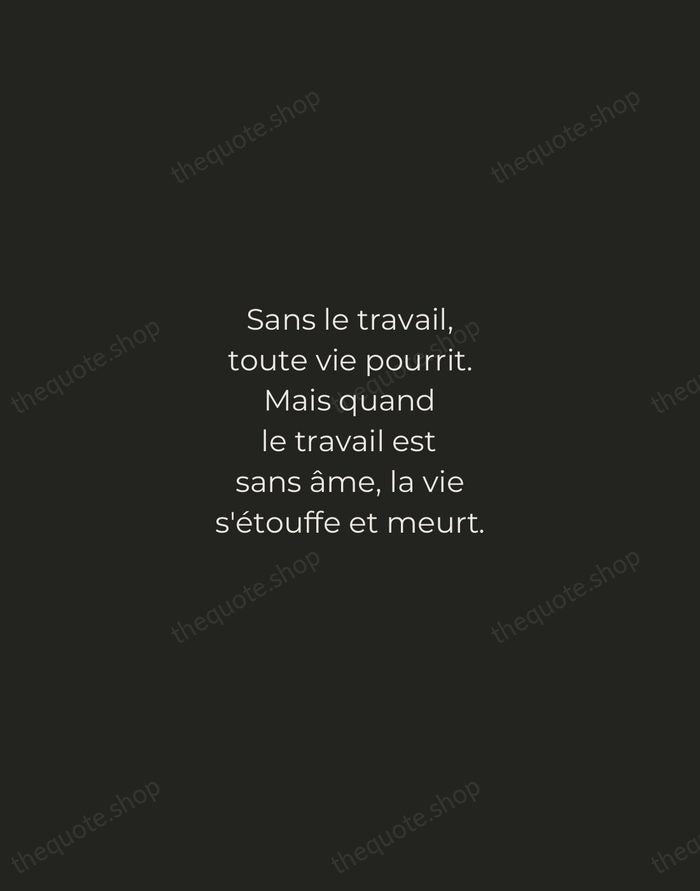 Sans le travail, toute vie pourrit. Mais quand le travail est sans… — Albert Camus — Tracked Caps Unsigned