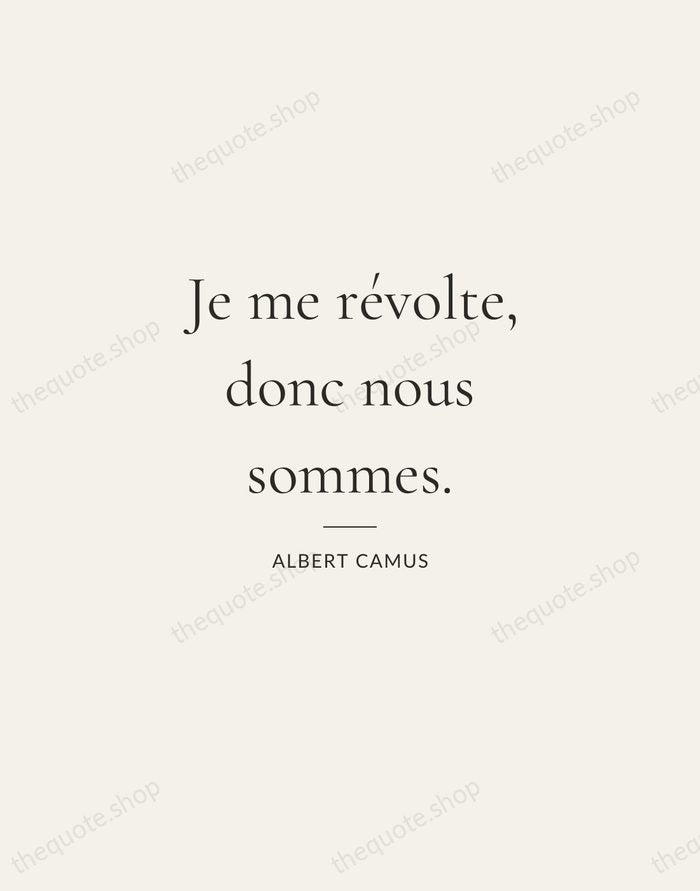 Je me révolte, donc nous sommes. — Albert Camus — Gallery Rule