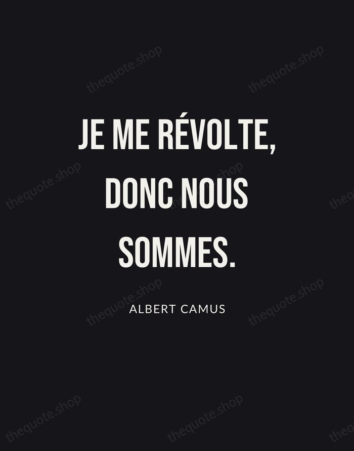 Je me révolte, donc nous sommes. — Albert Camus | Printable Wall Art — Poster Condensed