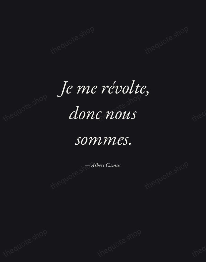Je me révolte, donc nous sommes. — Albert Camus — Manuscript Italic