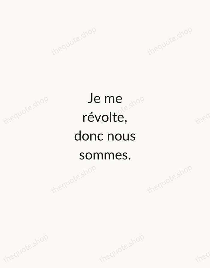 Je me révolte, donc nous sommes. — Albert Camus — Minimal Unsigned