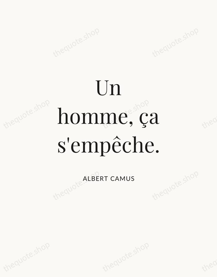 Un homme, ça s'empêche. — Albert Camus | Printable Wall Art — Atelier Serif
