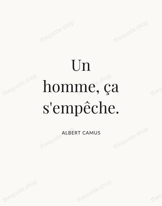 Un homme, ça s'empêche. — Albert Camus | Printable Wall Art — Atelier Serif