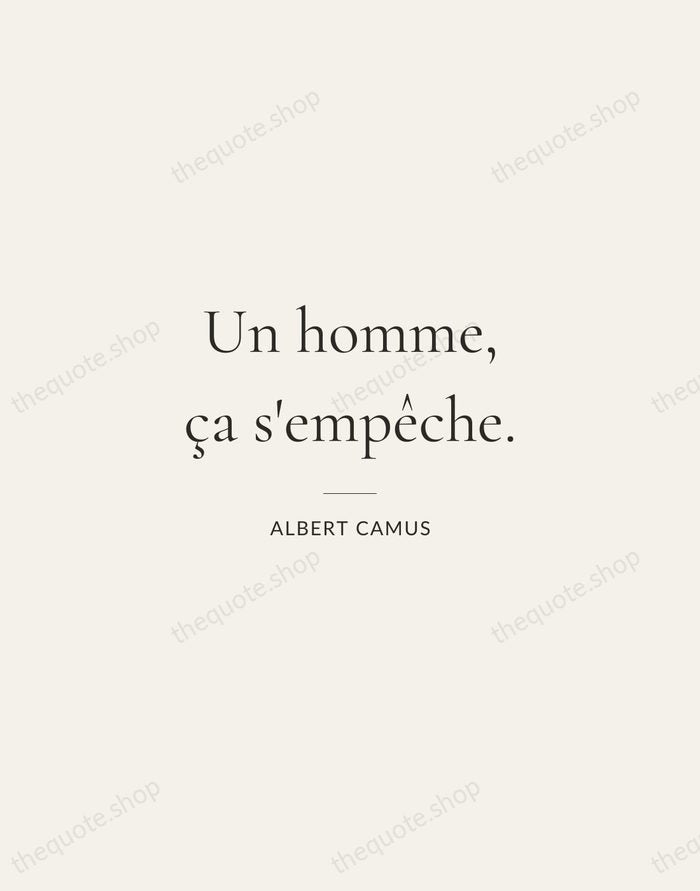 Un homme, ça s'empêche. — Albert Camus — Gallery Rule