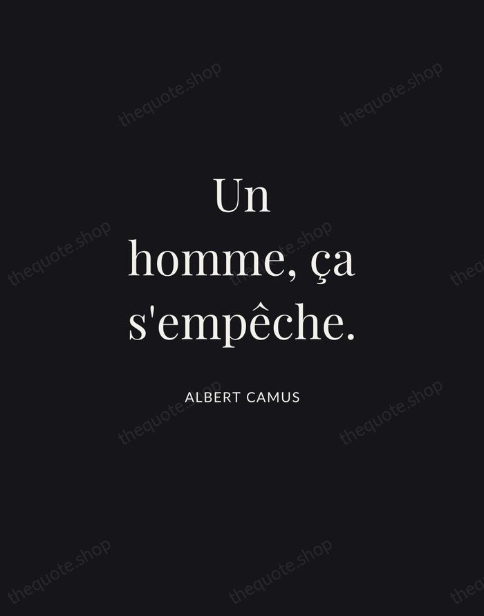 Un homme, ça s'empêche. — Albert Camus | Printable Wall Art — Midnight Serif