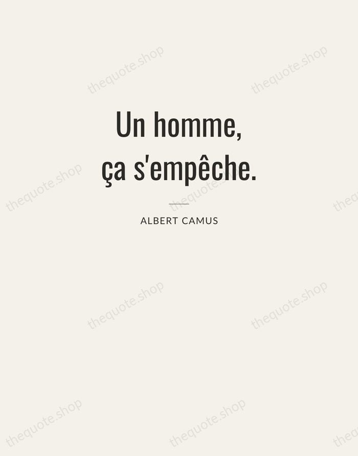 Un homme, ça s'empêche. — Albert Camus — Letterpress Caps