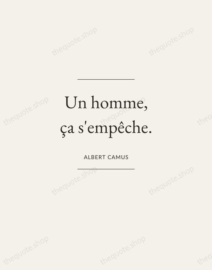 Un homme, ça s'empêche. — Albert Camus — Gallery Frame