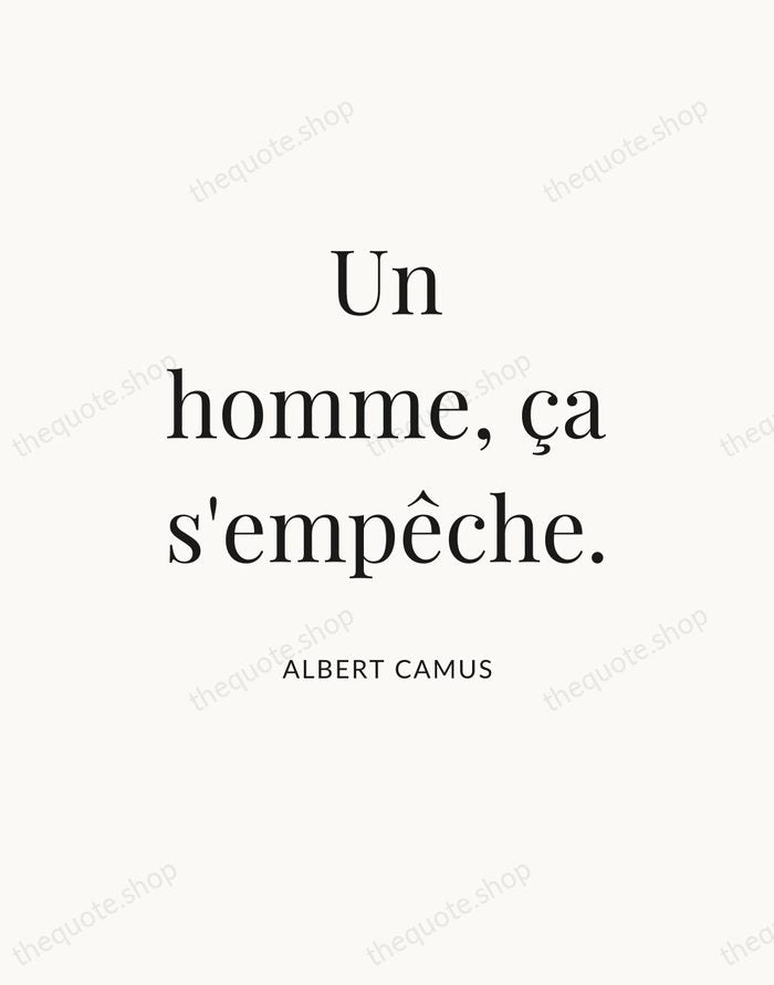Un homme, ça s'empêche. — Albert Camus — Statement Serif