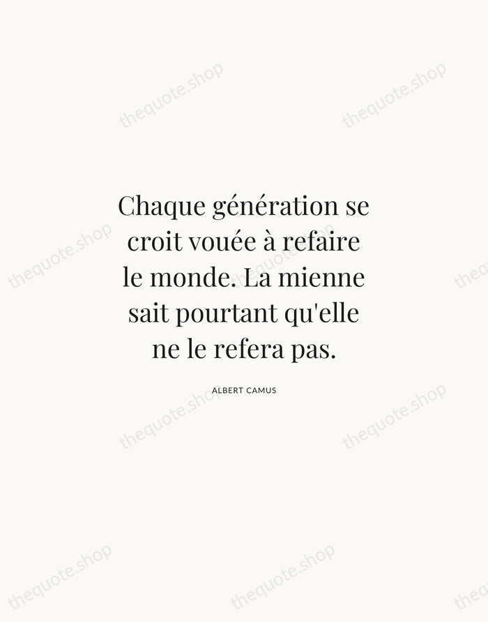 Chaque génération se croit vouée à refaire le monde. La mienne sait… — Albert Camus | Printable Wall Art — Atelier Serif