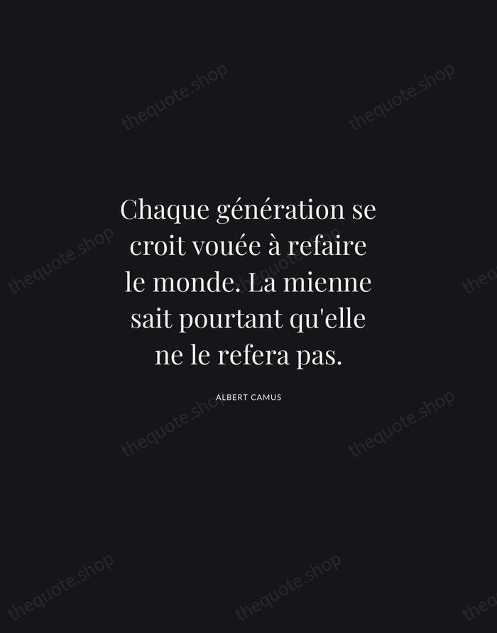 Chaque génération se croit vouée à refaire le monde. La mienne sait… — Albert Camus | Printable Wall Art — Midnight Serif