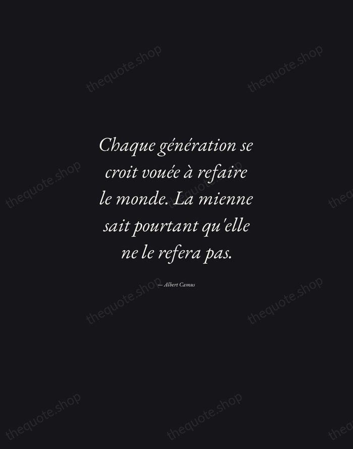 Chaque génération se croit vouée à refaire le monde. La mienne sait… — Albert Camus — Manuscript Italic