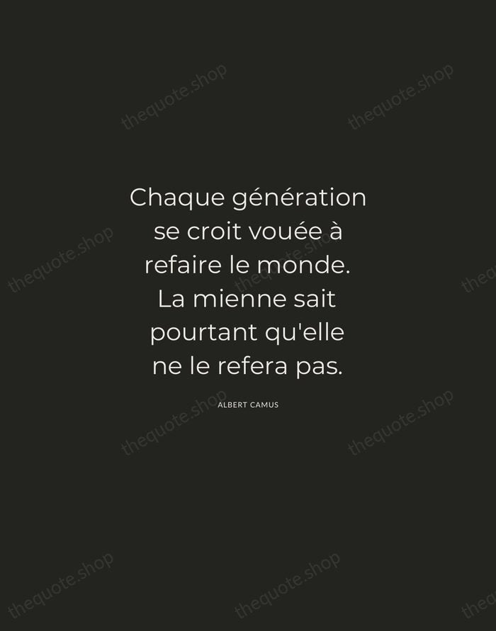 Chaque génération se croit vouée à refaire le monde. La mienne sait… — Albert Camus — Charcoal Sans
