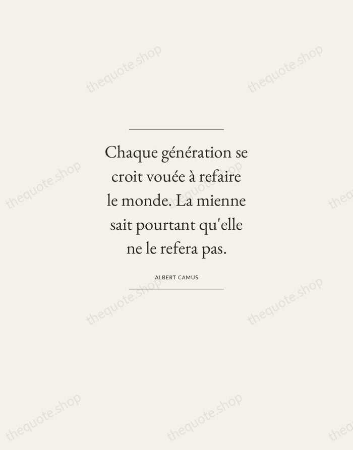 Chaque génération se croit vouée à refaire le monde. La mienne sait… — Albert Camus — Gallery Frame