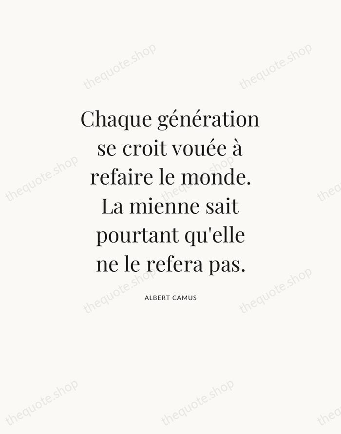 Chaque génération se croit vouée à refaire le monde. La mienne sait… — Albert Camus — Statement Serif