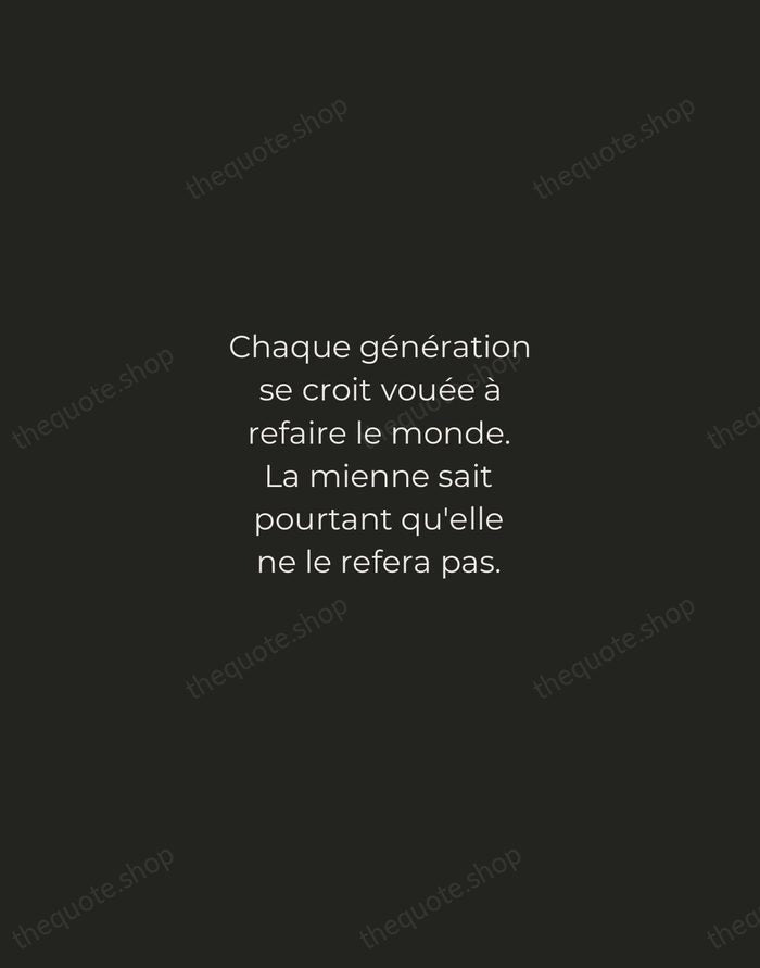 Chaque génération se croit vouée à refaire le monde. La mienne sait… — Albert Camus — Tracked Caps Unsigned