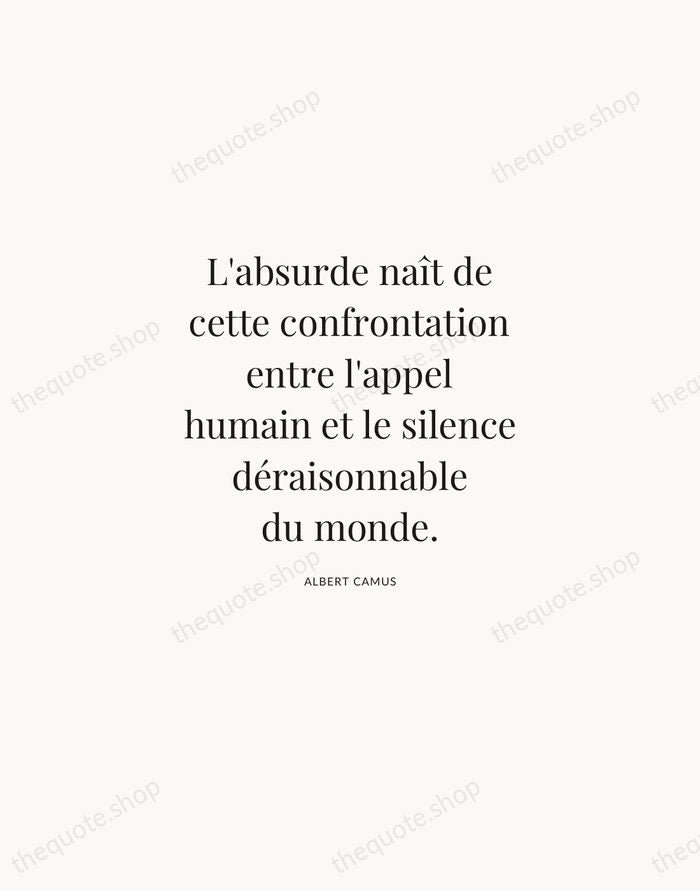 L'absurde naît de cette confrontation entre l'appel humain et le silence déraisonnable… — Albert Camus | Printable Wall Art — Atelier Serif