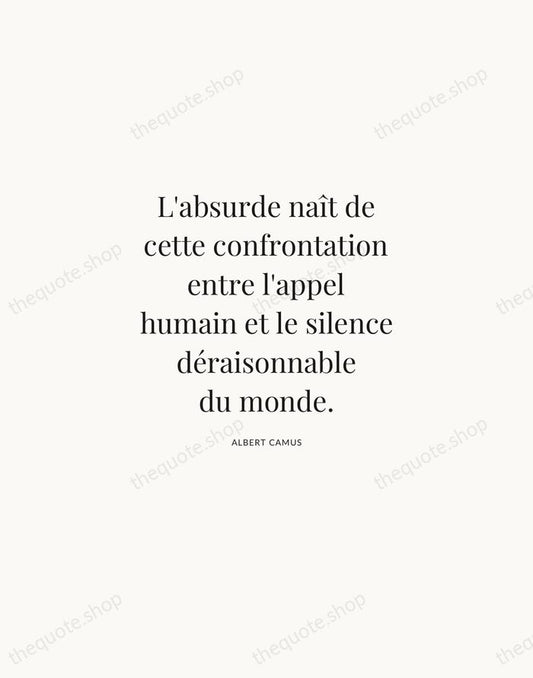 L'absurde naît de cette confrontation entre l'appel humain et le silence déraisonnable… — Albert Camus | Printable Wall Art — Atelier Serif