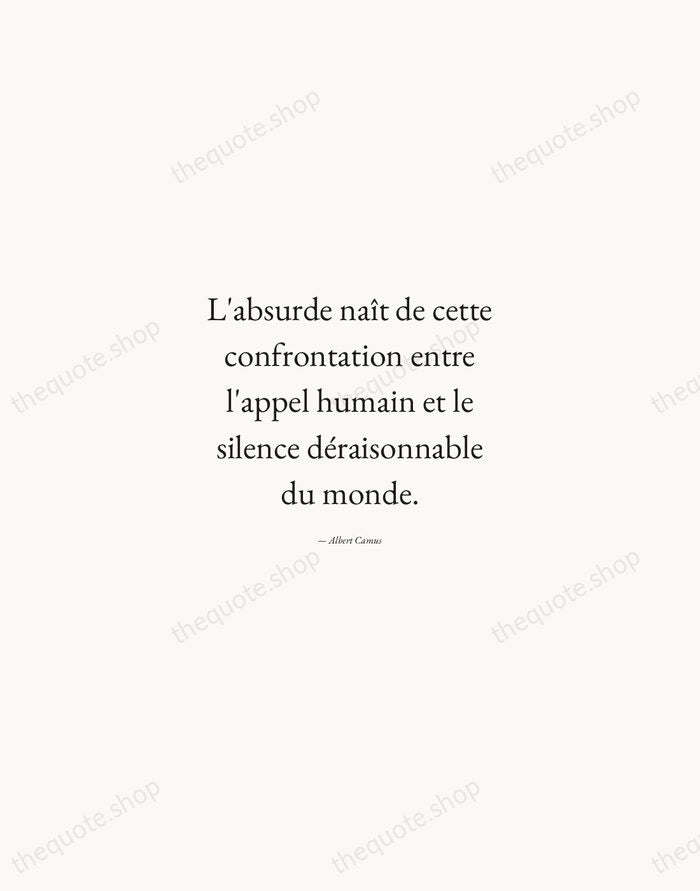 L'absurde naît de cette confrontation entre l'appel humain et le silence déraisonnable… — Albert Camus — Quiet Garamond