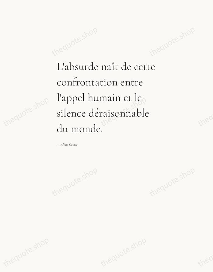 L'absurde naît de cette confrontation entre l'appel humain et le silence déraisonnable… — Albert Camus — Editorial Left Serif