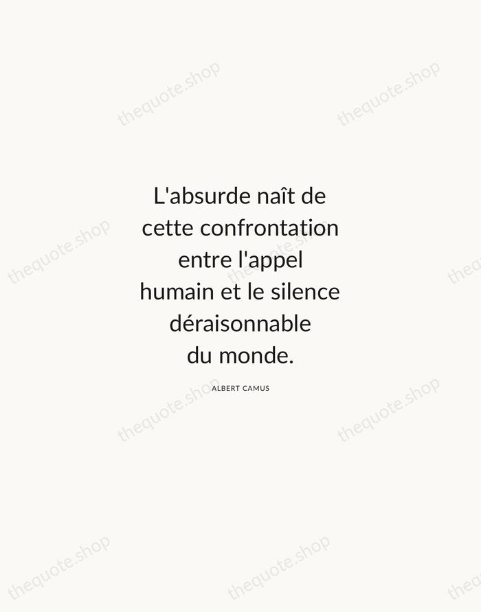 L'absurde naît de cette confrontation entre l'appel humain et le silence déraisonnable… — Albert Camus — Modern Sans Calm