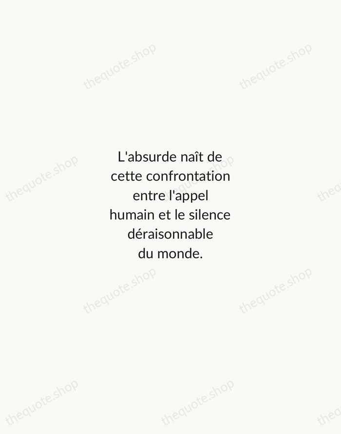 L'absurde naît de cette confrontation entre l'appel humain et le silence déraisonnable… — Albert Camus — Minimal Unsigned