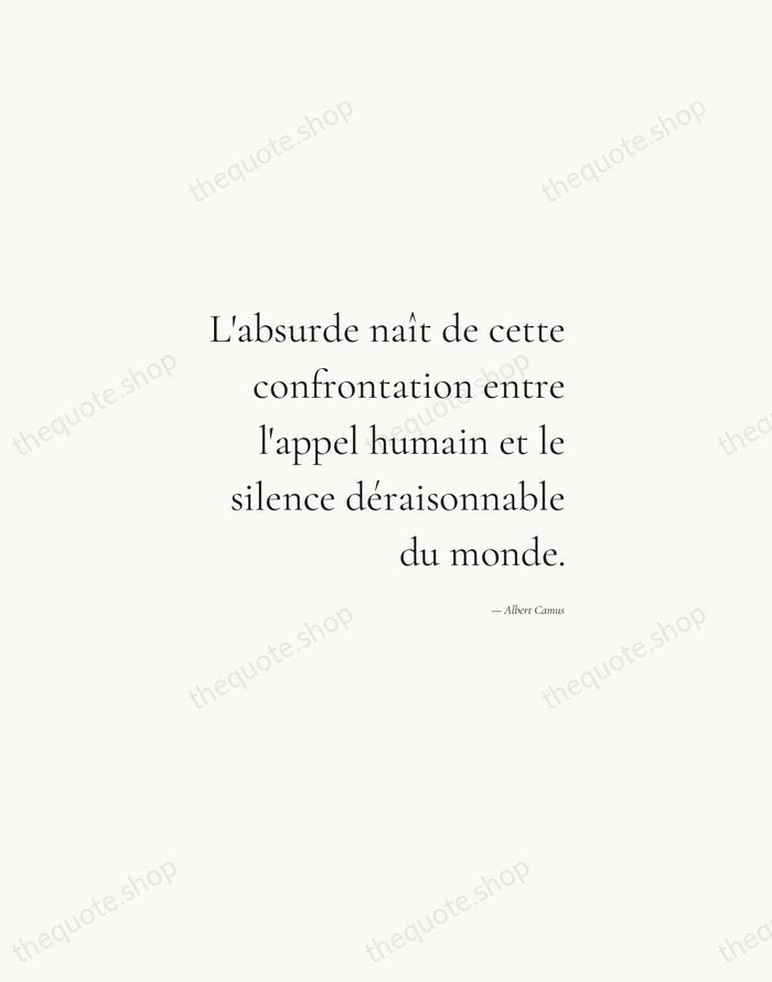 L'absurde naît de cette confrontation entre l'appel humain et le silence déraisonnable… — Albert Camus — Soft Serif Right