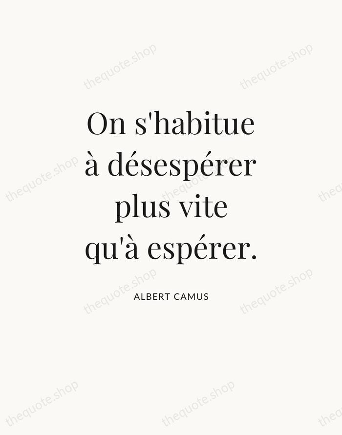 On s'habitue à désespérer plus vite qu'à espérer. — Albert Camus — Statement Serif