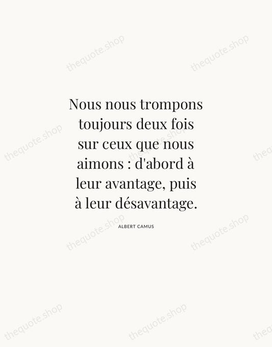 Nous nous trompons toujours deux fois sur ceux que nous aimons … — Albert Camus | Printable Wall Art — Atelier Serif
