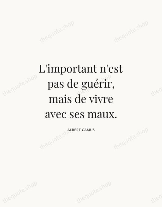 L'important n'est pas de guérir, mais de vivre avec ses maux. — Albert Camus | Printable Wall Art — Atelier Serif