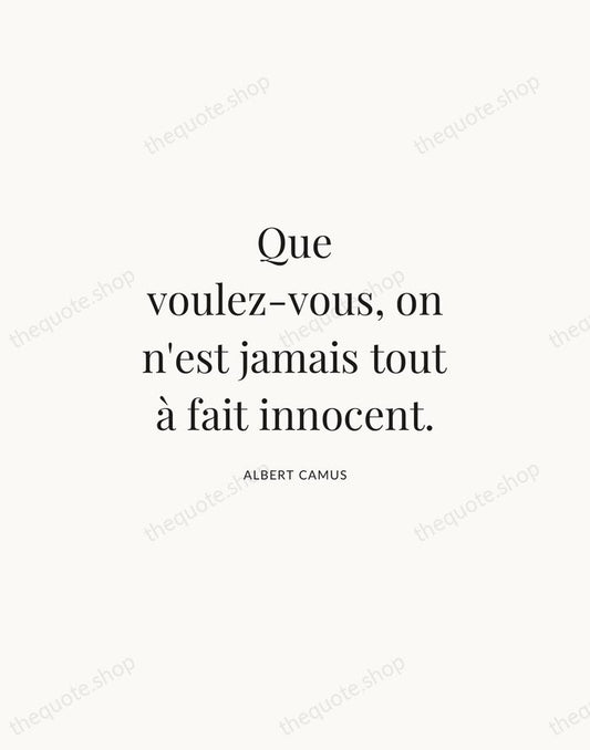 Que voulez-vous, on n'est jamais tout à fait innocent. — Albert Camus | Printable Wall Art — Atelier Serif
