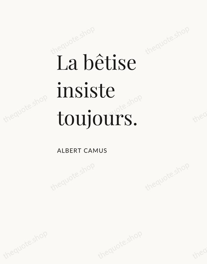 La bêtise insiste toujours. — Albert Camus — Asymmetric Left