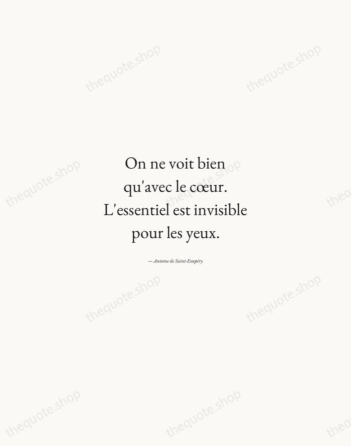 On ne voit bien qu'avec le cœur. L'essentiel est invisible pour les… — Antoine de Saint-Exupéry — Quiet Garamond