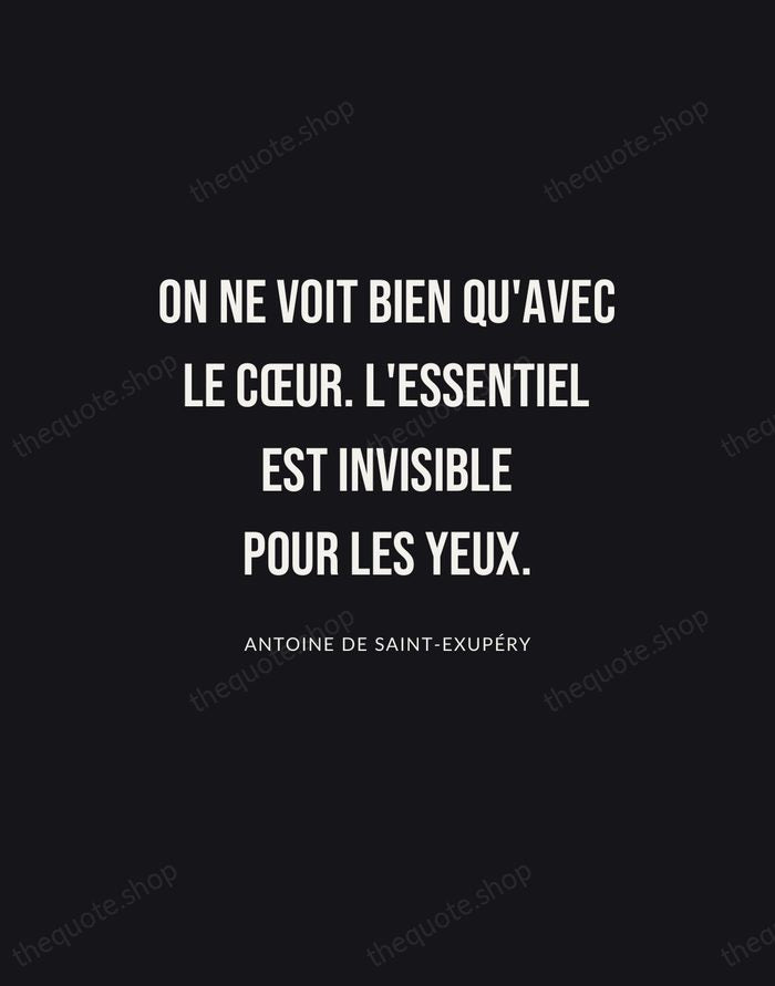 On ne voit bien qu'avec le cœur. L'essentiel est invisible pour les… — Antoine de Saint-Exupéry | Printable Wall Art — Poster Condensed
