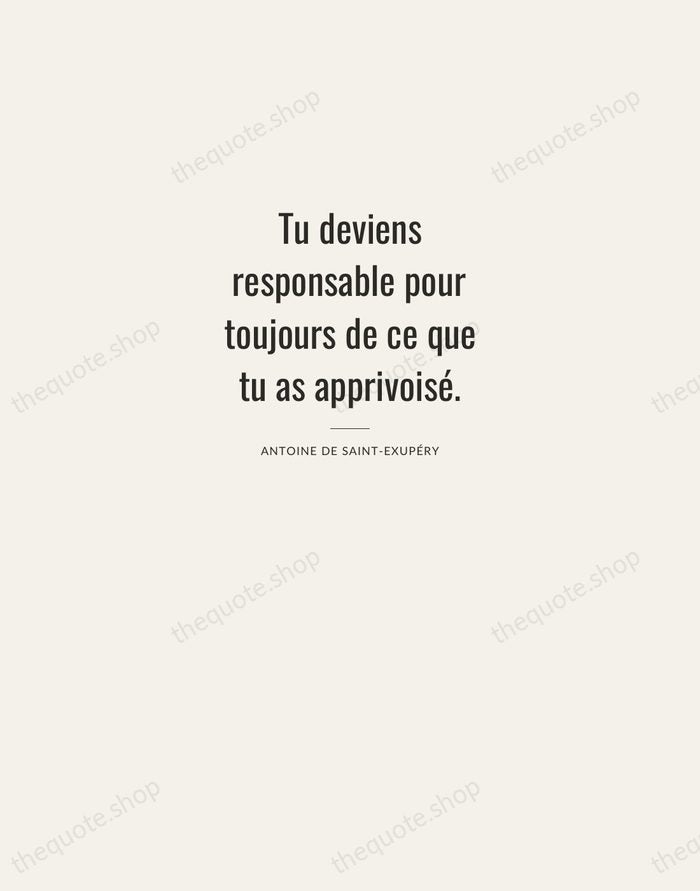 Tu deviens responsable pour toujours de ce que tu as apprivoisé. — Antoine de Saint-Exupéry — Letterpress Caps