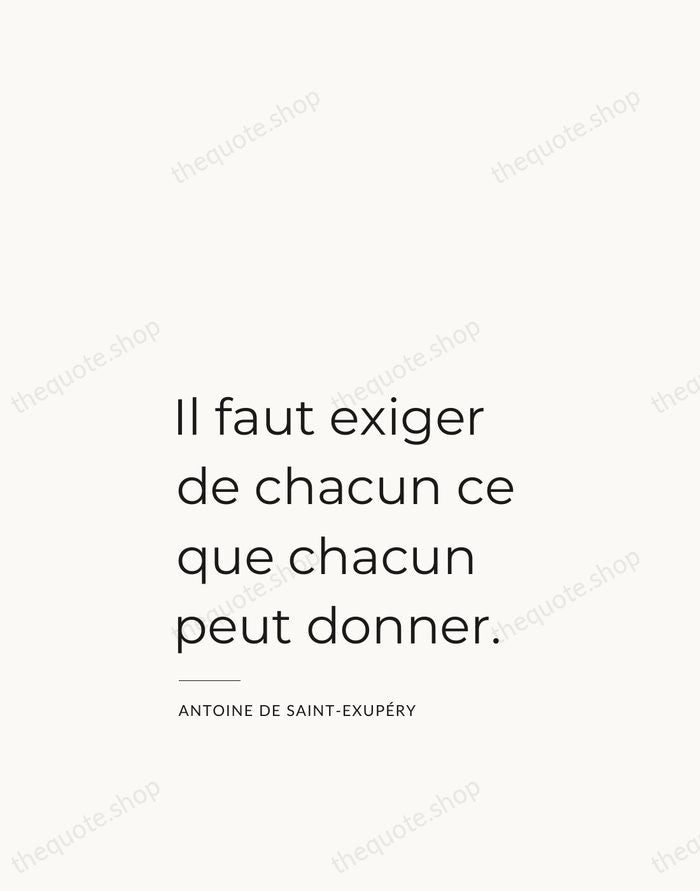 Il faut exiger de chacun ce que chacun peut donner. — Antoine de Saint-Exupéry — Studio Left