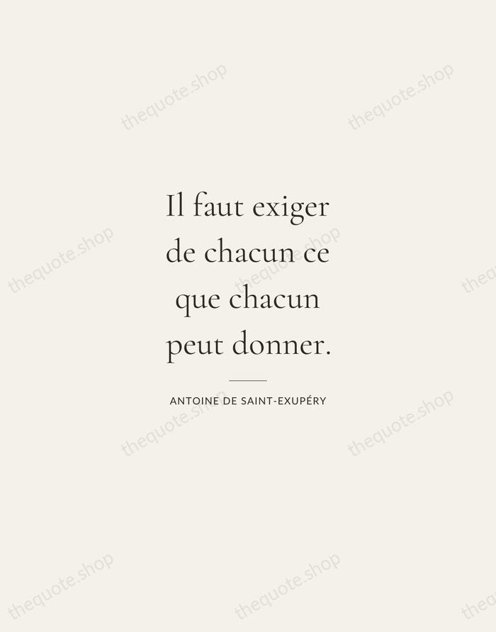 Il faut exiger de chacun ce que chacun peut donner. — Antoine de Saint-Exupéry — Gallery Rule