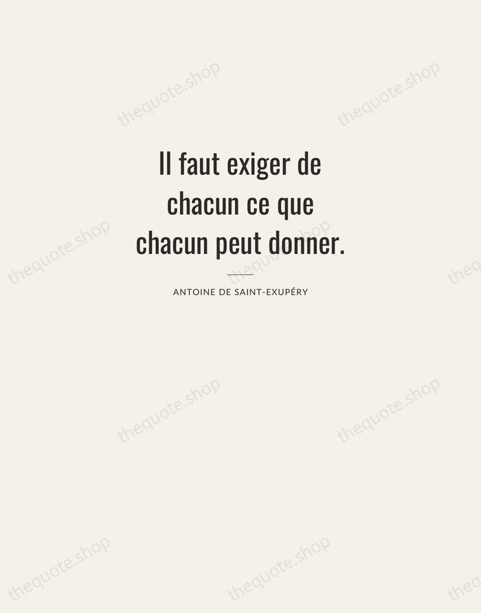 Il faut exiger de chacun ce que chacun peut donner. — Antoine de Saint-Exupéry — Letterpress Caps