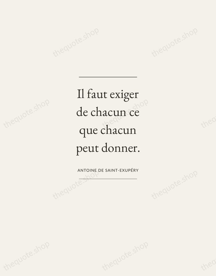 Il faut exiger de chacun ce que chacun peut donner. — Antoine de Saint-Exupéry — Gallery Frame