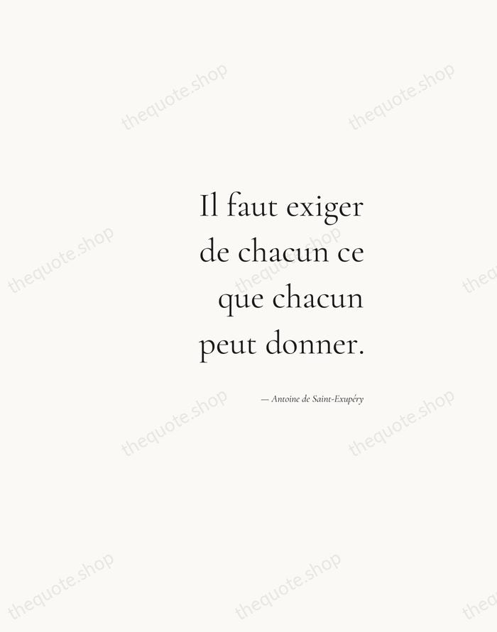 Il faut exiger de chacun ce que chacun peut donner. — Antoine de Saint-Exupéry — Soft Serif Right