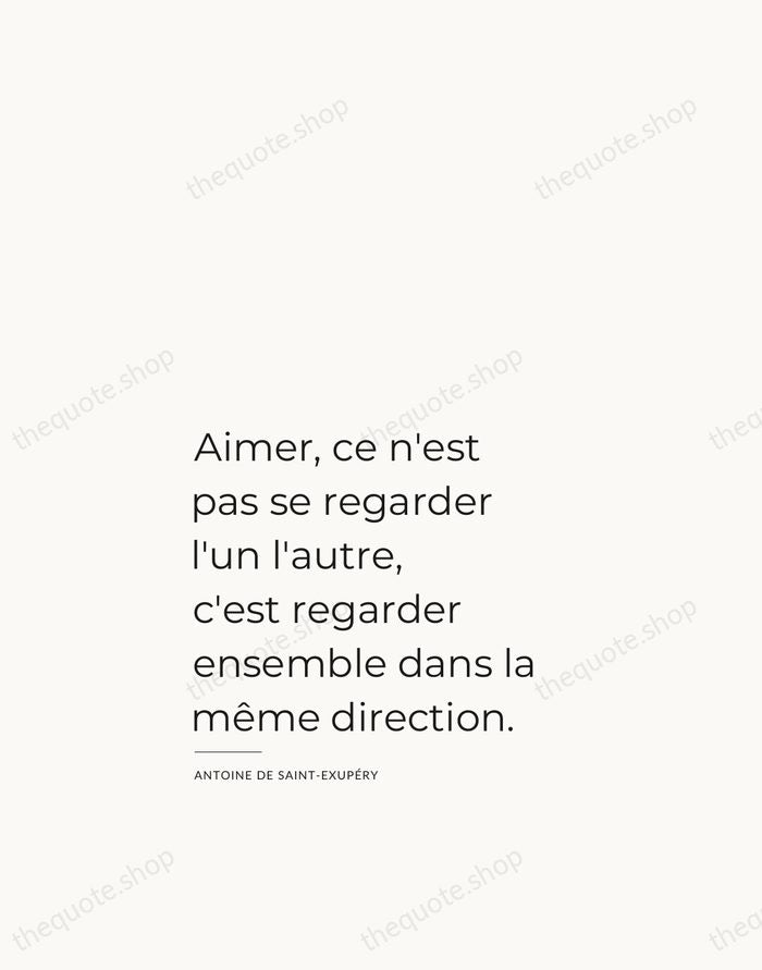 Aimer, ce n'est pas se regarder l'un l'autre, c'est regarder ensemble dans… — Antoine de Saint-Exupéry — Studio Left