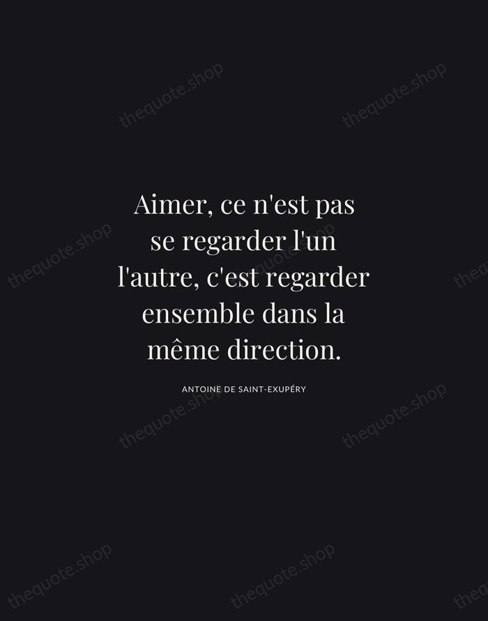 Aimer, ce n'est pas se regarder l'un l'autre, c'est regarder ensemble dans… — Antoine de Saint-Exupéry | Printable Wall Art — Midnight Serif