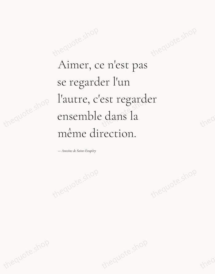 Aimer, ce n'est pas se regarder l'un l'autre, c'est regarder ensemble dans… — Antoine de Saint-Exupéry — Editorial Left Serif