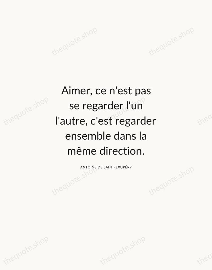 Aimer, ce n'est pas se regarder l'un l'autre, c'est regarder ensemble dans… — Antoine de Saint-Exupéry — Modern Sans Calm