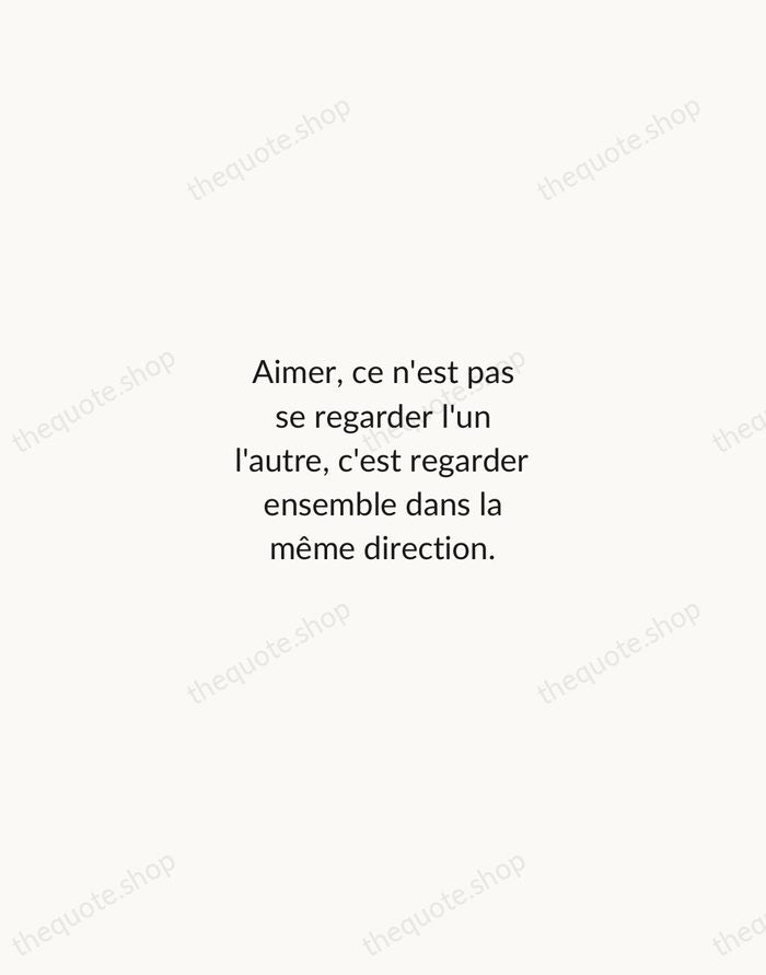 Aimer, ce n'est pas se regarder l'un l'autre, c'est regarder ensemble dans… — Antoine de Saint-Exupéry — Minimal Unsigned