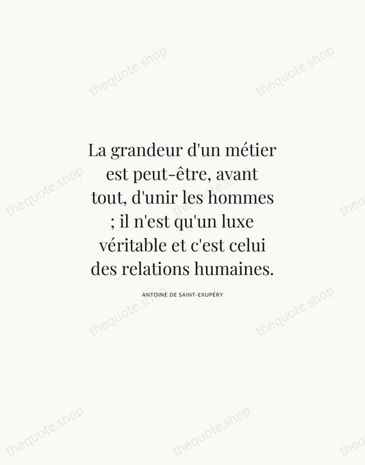 La grandeur d'un métier est peut-être, avant tout, d'unir les hommes … — Antoine de Saint-Exupéry | Printable Wall Art — Atelier Serif