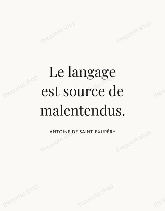 Le langage est source de malentendus. — Antoine de Saint-Exupéry | Printable Wall Art — Atelier Serif